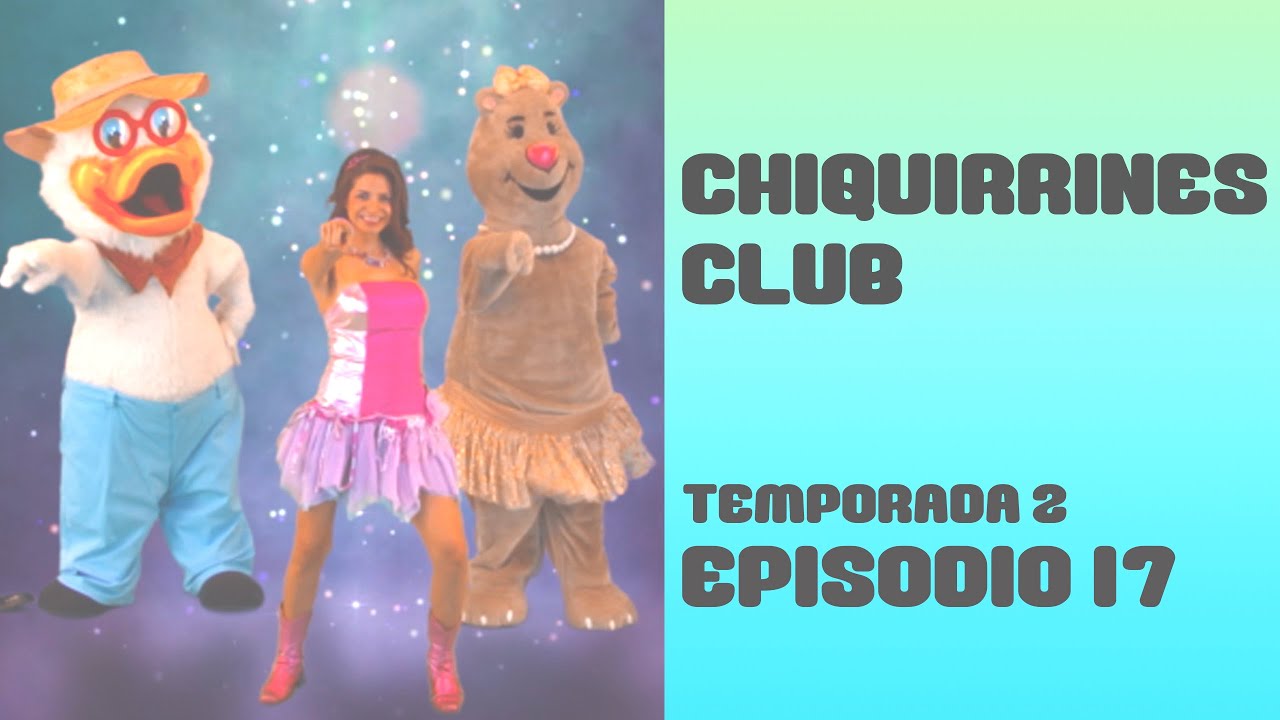 Capítulo 17  🥳 📺 🥳 Chiquirrines Club (Programa completo para niños)  | 45 minutos