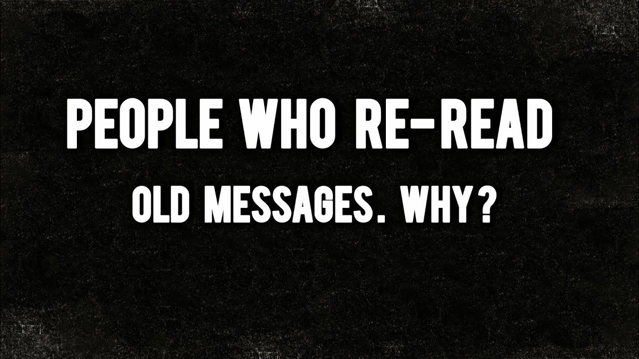 Why Some people Still Re-Read Old Chats — Shocking Human Behaviour ll 