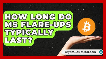 How Long Do MS Flare-Ups Typically Last? | MS Support Network