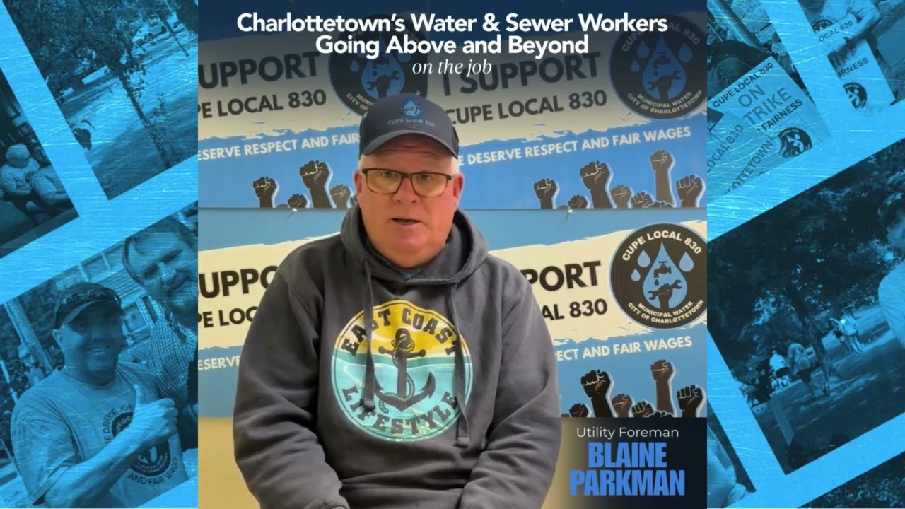 CUPE Local 830: Above & Beyond – Stories from Charlottetown’s Water & Sewer Workers - Blaine Parkman
