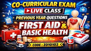 Co-Curricular Exam Crash Class 🔴 First Aid & Basic Health | Code Z010102