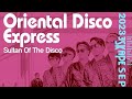 Oriental Disco Express - Sultan of The Disco