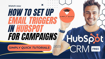 How to Set up Email Triggers in HubSpot for Campaigns 2025