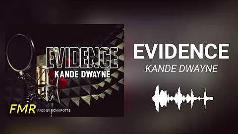 EVIDENCE (2021)-KANDE DWAYNE (PROD BY RICHII POTTS)