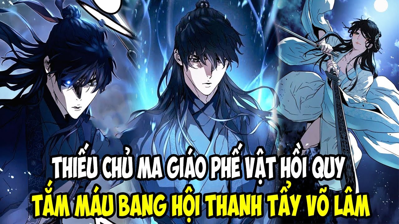 THIẾU CHỦ MA GIÁO PHẾ VẬT HỒI QUY, TẮM MÁU BANG HỘI THANH TẨY VÕ LÂM || REVIEW TRUYỆN TRANH