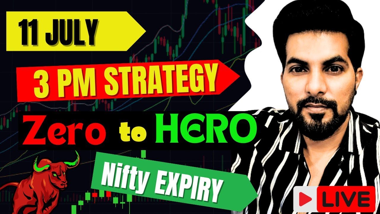 3 PM ZERO to HERO 🔥 | 11 July Live Nifty Today | Nifty Expiry | Option ...