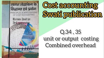 B.com 3rd sem cost accounting|Q34,35unit or output costing|ccsu meerut|cost account Swati publicatio