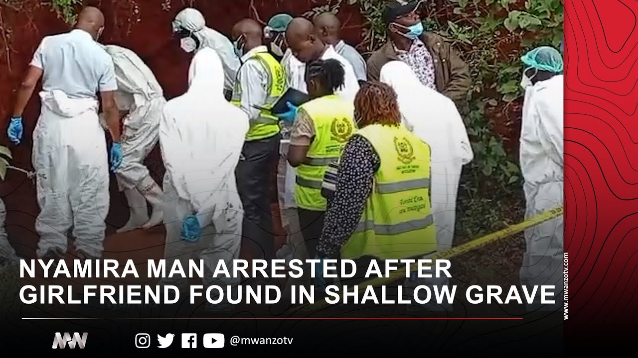 LOVE TURNS DEADLY: NYAMIRA MAN ARRESTED AFTER GIRLFRIEND FOUND IN SHALLOW GRAVE