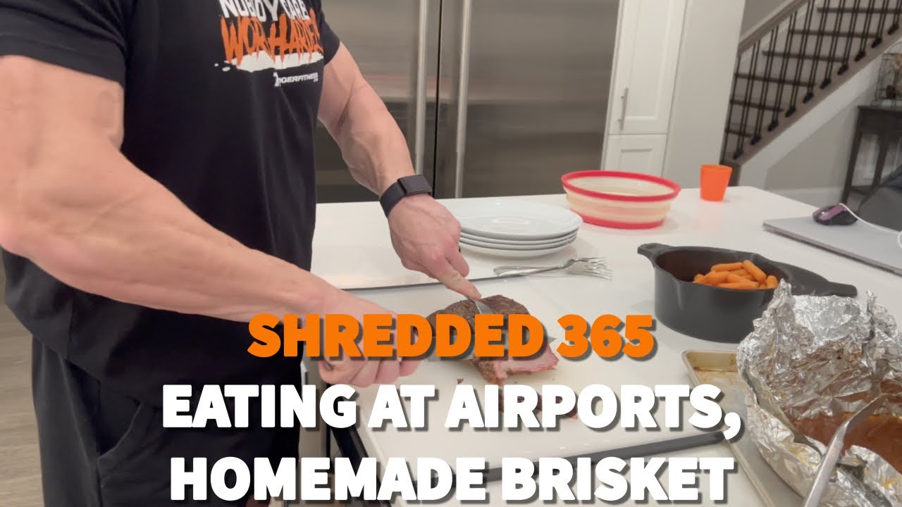 Shredded 365 Ep. 2 Eating at Airports, Homemade Brisket YouTube