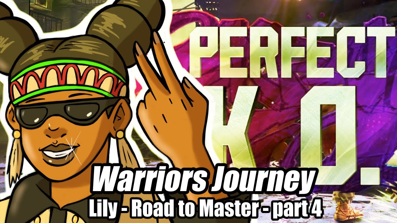 "PERFECT! YESSIRRR!" THE WARRIORS JOURNEY! - SF6 -Road to Master - Lily ...