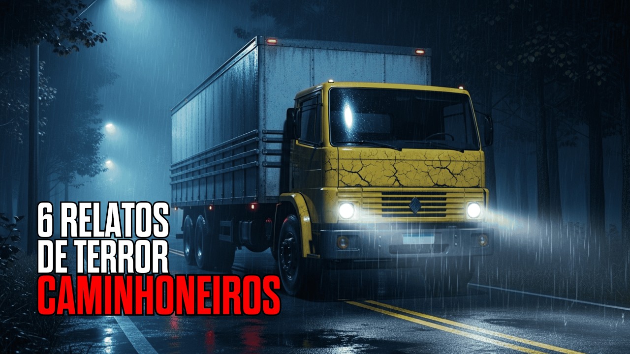 6 RELATOS PERTURBADORES DE CAMINHONEIROS | HISTÓRIAS DE TERROR REAIS