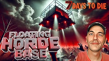 THE WORKING FLOATING HORDE BASE ~ 7 Days To Die ~ This makes horde night WAY to easy!