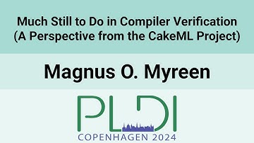 [PLDI24] Much Still to Do in Compiler Verification (A Perspective from the CakeML Project)