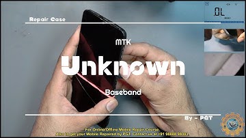 MTK Baseband Unknown, Repair Case.