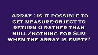 Celebrity Array : Is it possible to get measure-object to return 0 rather than null/nothing for Sum when the a Wealth