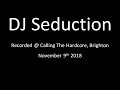 Capture de la vidéo Dj Seduction @ Calling The Hardcore Event 09.11.18