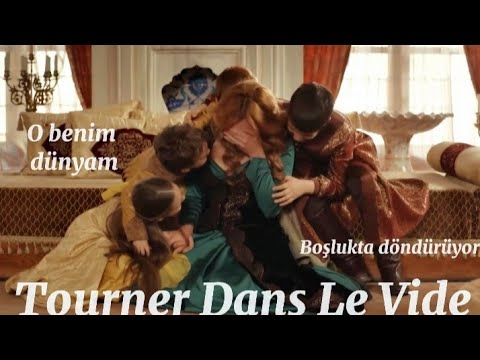 Hürrem Sultan ve Çocukları| Tourner Dans Le Vide Klip| {Türkçe Çeviri}