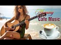 Beautiful Morning Cafe Music - Background Chill Out Music -Relaxing Spanish Guitar Music For Wake Up