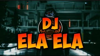 DJ ELA ELA REMIX FULL BASS