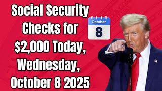 Social Security Checks for $2,000 Today, Wednesday, October 8 2025