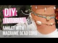 DIY tutorial: Design a trendy anklet with macramé bead cord ♡ DIY