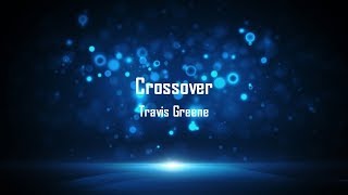 Video voorbeeld van "Crossover - Travis Greene (LYRICS)"