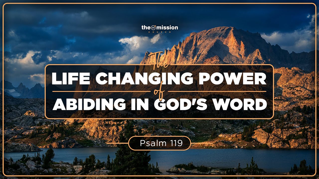 Psalm 119, The Life Changing Power of Abiding in God's Word