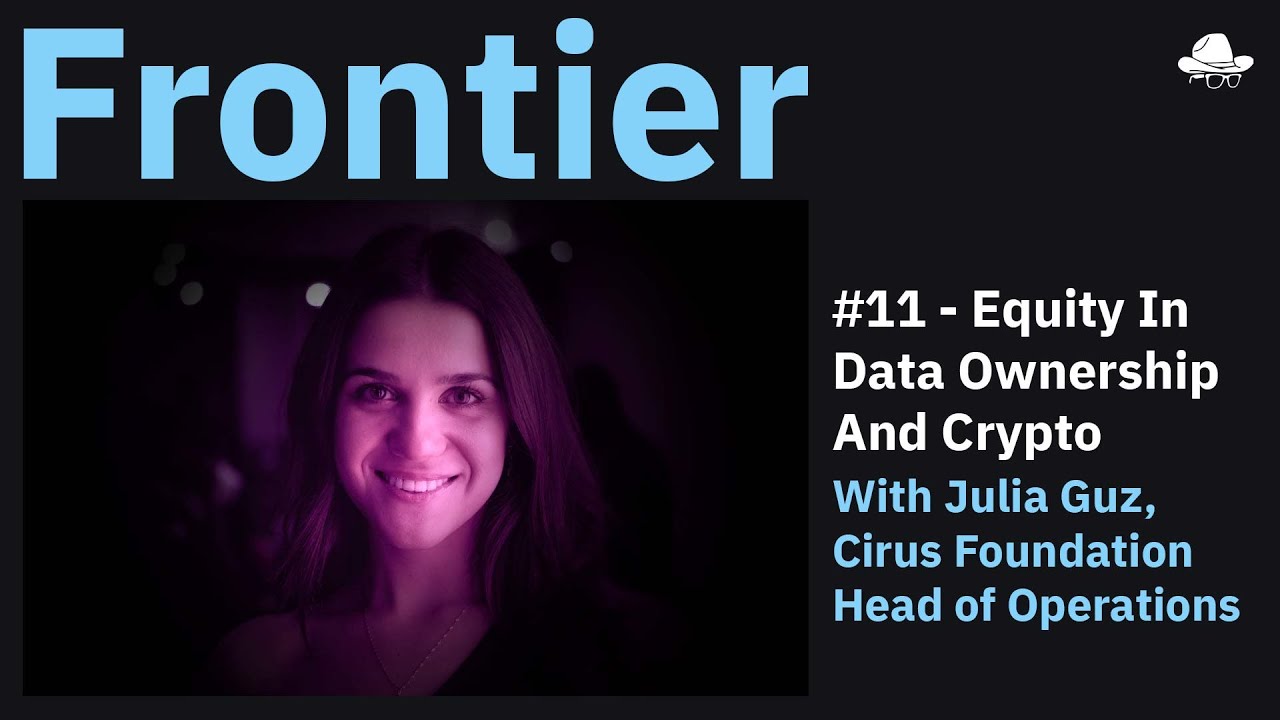 S3, Ep.11 - Equity in data ownership and crypto, with Julia Guz, Head of  Ops at Cirus Foundation