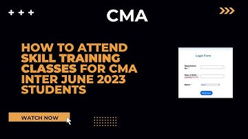 How to attend SKILL TRAINING  classes for CMA INTER JUNE 2023 students