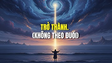 Kiến Tạo Lượng Tử: Đừng Theo Đuổi, Hãy TRỞ THÀNH. (Thay Đổi Rung Động)