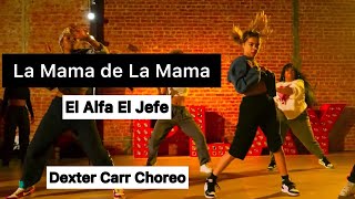 La Mama de La Mama - El Alfa El Jefe | Dexter Carr Choreography | Playground LA