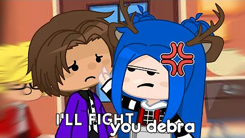 I'll Fight You Debra | ItsFunneh Gacha Club