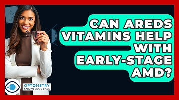 Can AREDS Vitamins Help With Early-stage AMD? - Optometry Knowledge Base