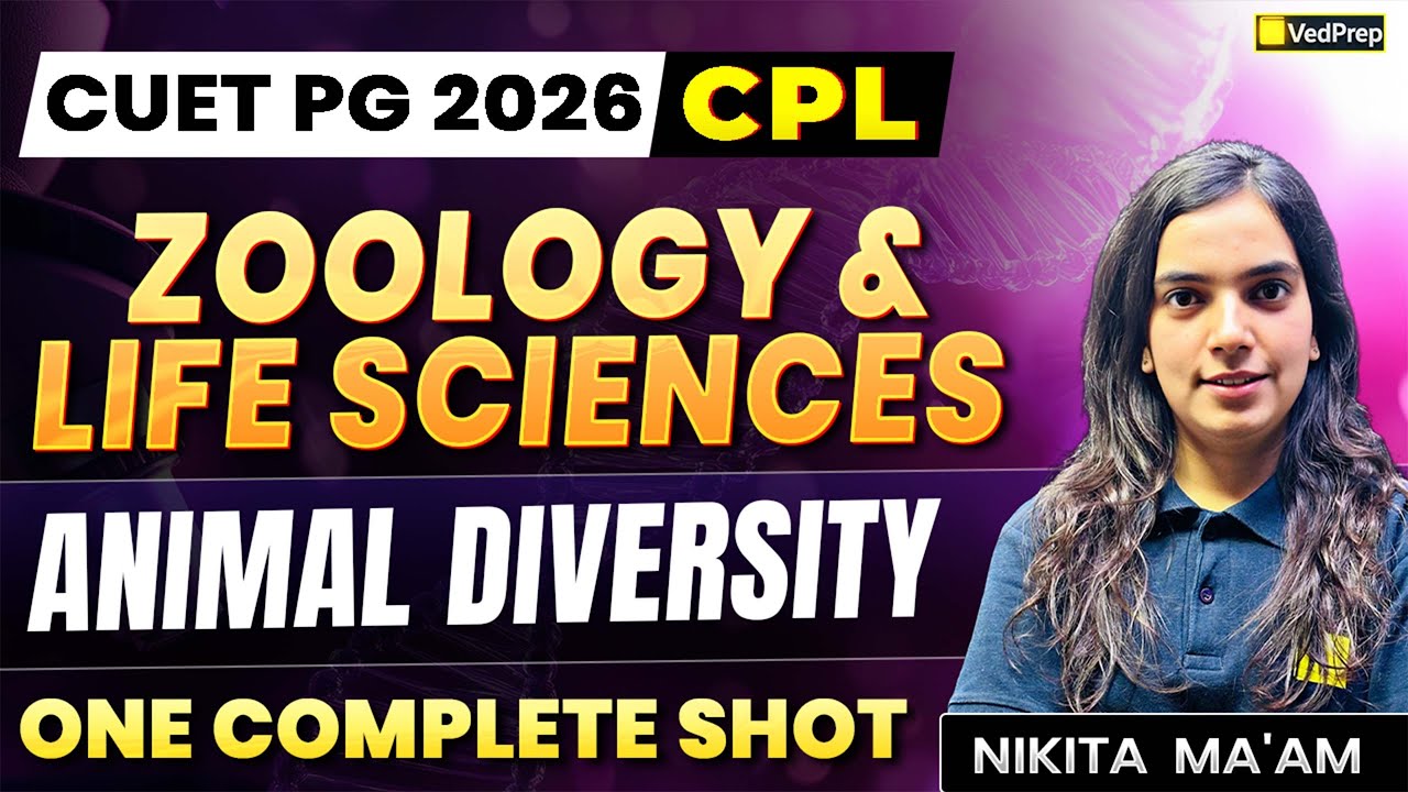 CUET PG 2026 Zoology & Life Sciences | Animal Diversity 🔥 | CPL | Nikita Ma’am | VedPrep Biology