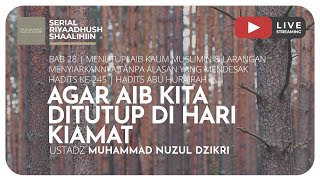 AGAR AIB KITA DITUTUP DI HARI KIAMAT | Riyaadush Shaallihin
