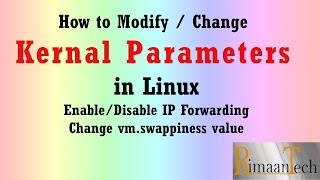 How to modify kernal parameter / enable or disable IP forwarding in linux / change swappiness/RHCSA