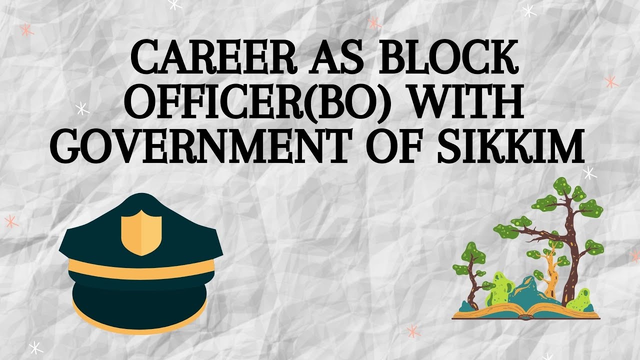 Career as Block Officer(BO) with Government of Sikkim