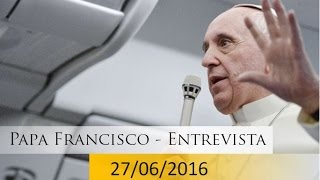 Papa fala aos jornalistas após viagem à Armênia -27/06/2016