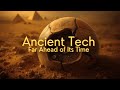 They Knew TOO Much: Ancient Tech We Still Can’t Recreate Today