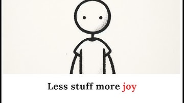 The psychology of Minimalism | Finding Joy in Less