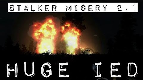Stalker Misery 2.1- Huge IED Explodes Ultra Gameplay FX-9590