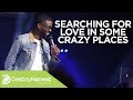 Searching For Love In Some Crazy Places | Pastor Stephen Chandler