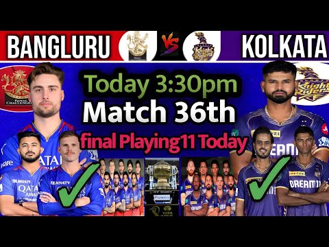 KOLKATA vs BANGLORE Match 36th Final Playing11|IPL 2024 kkr vs rcb match 36th Confirm Playing11