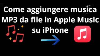 Come aggiungere musica MP3 da file in Apple Music su iPhone - Guida completa