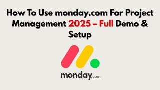 How To Use monday.com For Project Management 2025 – Full Demo &amp; Setup