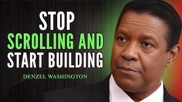 STOP SCROLLING AND START BUILDING || DENZEL WASHINGTON Life Advice