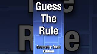 Guess The Rule: Geometry Dash Edition  #geometrydash #gd #gmd