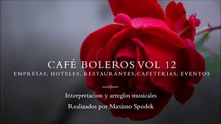 Cafe Boleros vol 12, Musica ambiental, agradable y suave, Empresas, Hoteles, Restaurantes, Eventos