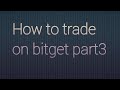 Guide 3.3 - How to do spot, futures and demo trading at bitget