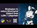 How-to: Return structured output from LLMs | Langchain | Strategies & Code Implementation